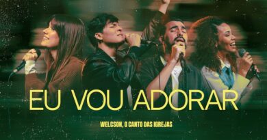 “Eu Vou Adorar”: Welcson e “O Canto das Igrejas” declaram a fé que permanece mesmo em meio às lutas