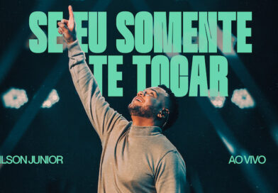 Nilson Junior lança o single inédito “Se Eu Somente Te Tocar” e inicia um novo tempoministerial