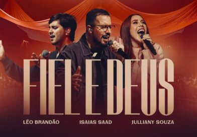 “Fiel é Deus”: Isaías Saad se une a Julliany Souza e Léo Brandão em canção marcadapor gratidão, reencontro e esperança