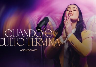 Ariely Bonatti lança a impactante canção “Quando O Culto Termina” Ariely Bonatti lança a impactante canção “Quando O Culto Termina”