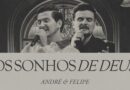 André e Felipe lançam “Foi Por Mim” – EP completo com canção e videoclipe de “Os Sonhos de Deus”