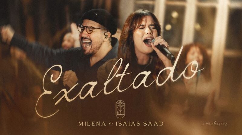 Milena lança “Exaltado” com a participação de Isaias Saad Milena lança “Exaltado” com a participação de Isaias Saad
