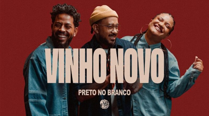 Preto no Branco lança “Vinho Novo”: uma canção sobre nascer para um novo tempo Preto no Branco lança “Vinho Novo”: uma canção sobre nascer para um novo tempo