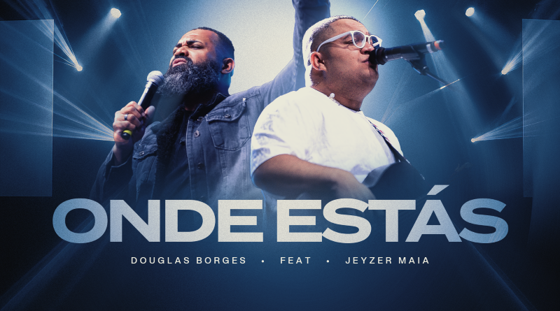 Douglas Borges, collab Jeyzer Maia, lança “Onde Estás”, versão em português de“Where You Are” Douglas Borges, collab Jeyzer Maia, lança “Onde Estás”, versão em português de“Where You Are”